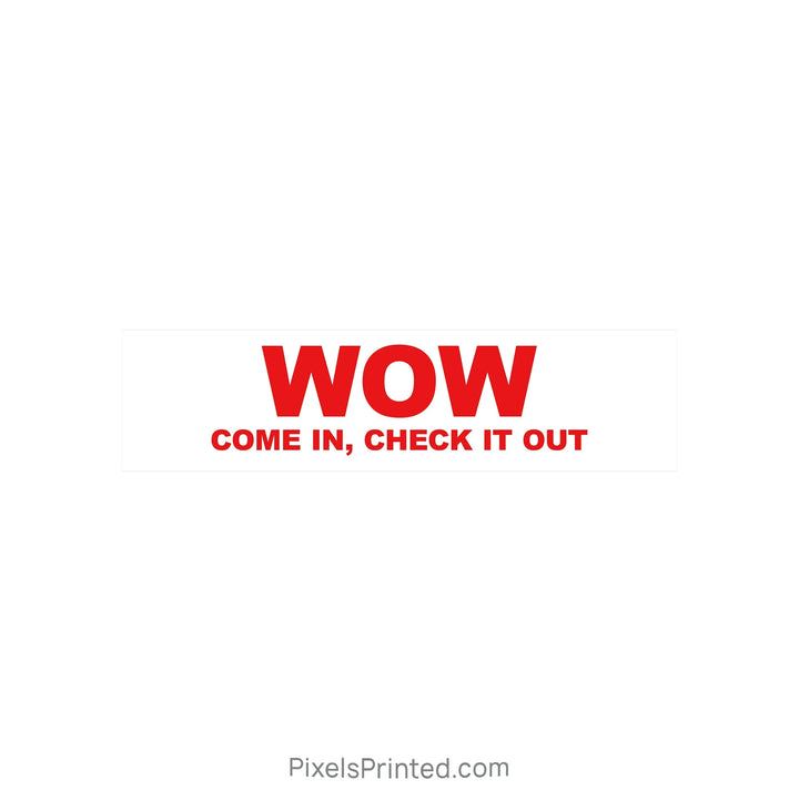 WOW, come in check, check it out real estate sign riders PixelsPrinted 