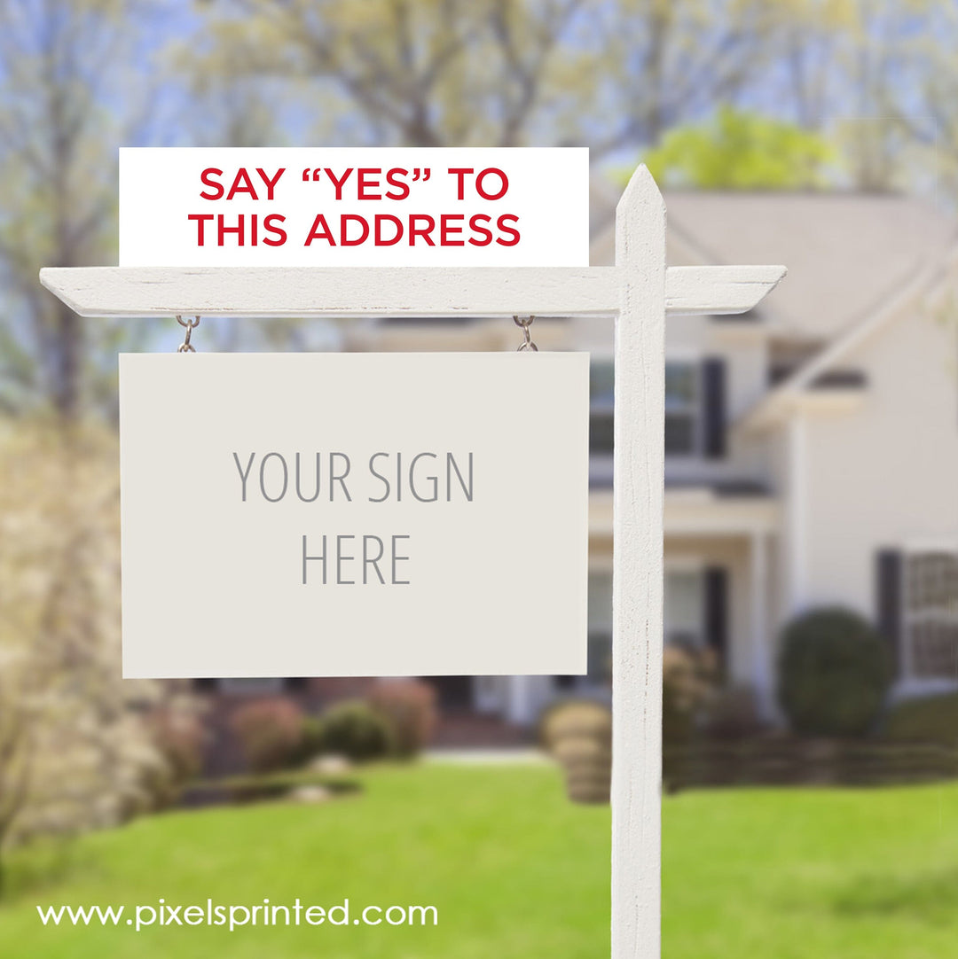 ERA real estate say yes to the address sign riders PixelsPrinted 